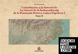 Contribución a la historia de la Guerra de la Independencia en la Pen¡nsula Ibérica contra Napoleón I. Tomo II: El Caya y Fuenteguinaldo