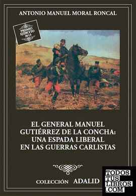 El General Manuel Gutiérrez de la Concha, una espada liberal en las Guerras Carlistas