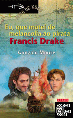 Eu, que matei de melancolía ao pirata Francis Drake