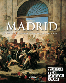 Madrid 1808. La guerra de la independencia