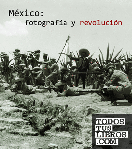 México: Fotografía y revolución