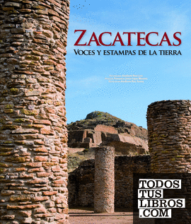 Zacatecas. Voces y Estampas de la Tierra
