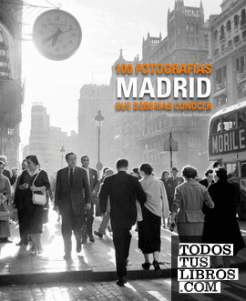 Madrid. 100 fotografías que deberías conocer