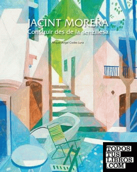 Jacint Morera. Construïr des de la senzillesa
