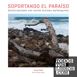 Soportando el paraíso. Conversaciones con veinte artistas mallorquines