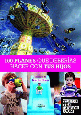 100 Planes que deberías hacer con tus hijos