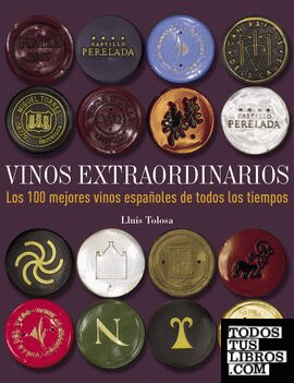 Vinos extraordinarios. Los 100 mejores vinos españoles de todos los tiempos