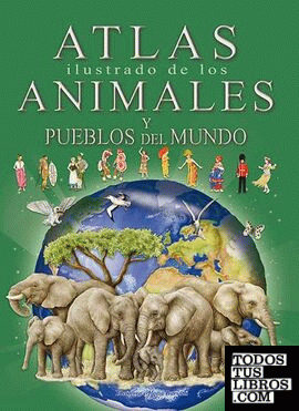 Atlas ilustrado de los animales y pueblos del mundo