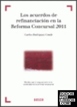 Los acuerdos de refinanciación en la Reforma Concursal 2011. Medidas para el aseguramiento de la continuidad de la actividad empresarial