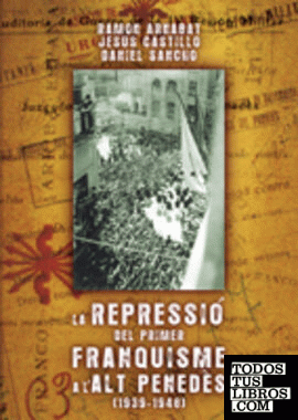 La repressió del primer franquisme a l'Alt Penedès (1939-1948)