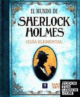 El mundo de Sherlock Holmes: guía elemental