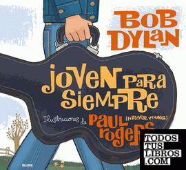 Joven para siempre. Bob Dylan