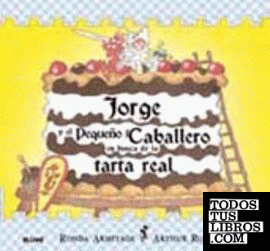 Jorge y el peque¿o caballero en busca de la tarta real