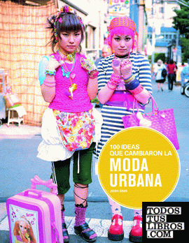 100 ideas que cambiaron la moda urbana