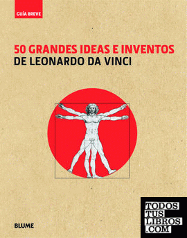 Guía Breve. 50 grandes ideas e inventos de Leonardo da Vinci