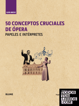 Guía Breve. 50 conceptos cruciales de ópera