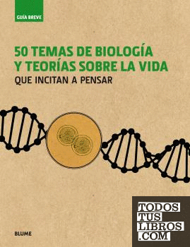 Guía Breve. 50 temas de biología y teorías sobre la vida