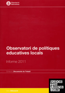 Observatori de polítiques educatives locals: Informe 2011