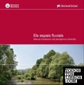 Els espais fluvials: Manual d'avaluació del planejament urbanístic