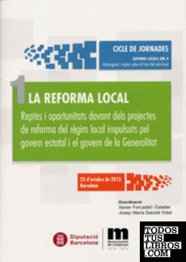 La reforma local: Reptes i oportunitats davant dels projectes de reforma del règim local impulsats pel govern estatal i el govern de la Generalitat