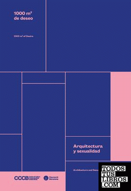 1000 m2 de deseo: Arquitectura y sexualidad / 1000 m2 of desire: Architecture and sexuality