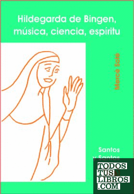 Hildegarda de Bingen, música, ciencia, espíritu