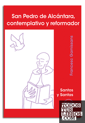 San Pedro de Alcántara, contemplativo y reformador