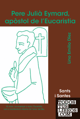 Pere Julià Eymard, apòstol de l'Eucaristia