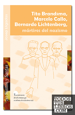 Tito Brandsma, Marcelo Callo, Bernardo Lichtenberg,