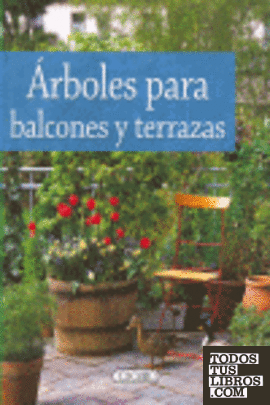 Árboles Para Balcones Y Terrazas de BONDUEL PHILIPPE 978-84-9806-449-0