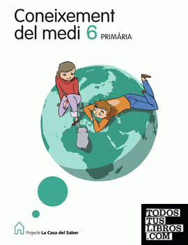 CONEIXEMENT DEL MEDI 6 PRIMARIA LA CASA DEL SABER VALENCIANO VORAMAR CONEIXEMENT DEL MEDI 6 PRIMARIA LA CASA DEL SABER VALENCIANO VORAMAR
