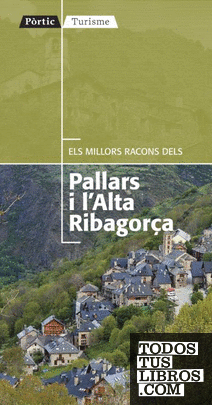 Els millors racons del Pallars i l'Alta Ribagorça