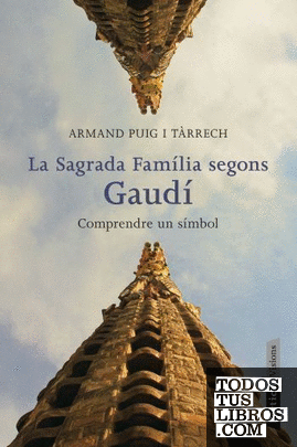 La Sagrada Família segons Gaudí