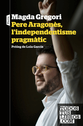 Pere Aragonès, l'independentisme pragmàtic Pere Aragonès, l'independentisme pragmàtic