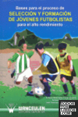 Bases para el proceso de selección y formación de jóvenes futbolistas para el alto rendimiento