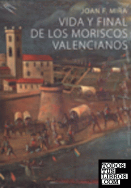 Vida y final de los moriscos valencianos