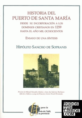 Historia del Puerto de Santa María desde su incorporación a los dominios cristianos en 1259 hasta el año mil ochocientos
