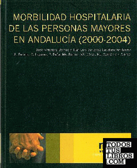 Morbilidad hospitalaria de las personas mayores en Andalucía (2000-2004).