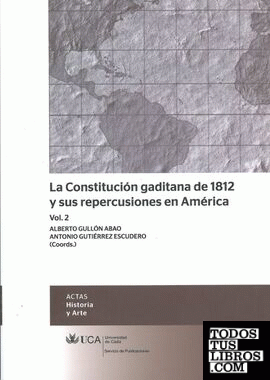 La Constitución gaditana de 1812 y sus repercusiones en América, vol. 2