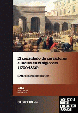 El Consulado de cargadores a Indias en el siglo XVIII 1700-1830