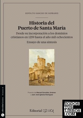 Historia del Puerto de Santa María. Desde su incorporación a los dominios cristianos en 1259 hasta el año 1800.