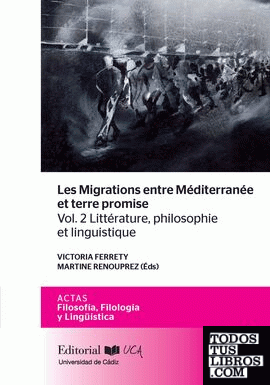 Les Migrations entre Méditerranée et terre promise. Vol. 2 Littérature, philosophie et linguistique