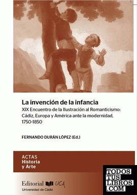 La invención de la infancia XIX Encuentro de la Ilustración al Romanticismo: Cádiz, Europa y América ante la modernidad, 1750-1850