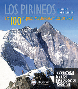 Los Pirineos. Las 100 mejores ascensiones y excursiones