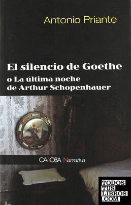 El silencio de Goethe o La última noche de Arthur Schopenhauer