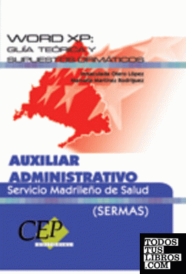 Word XP: guía teórica y supuestos ofimáticos. Auxiliar Administrativo del Servicio Madrileño de Salud (SERMAS)