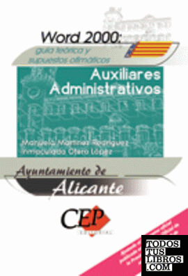 Word 2000: guía teórica y supuestos ofimáticos. Auxiliar Administrativo del Ayuntamiento de Alicante