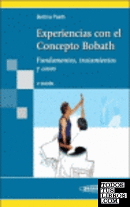 Experiencias con el Concepto Bobath, fundamentos, tratamientos y casos