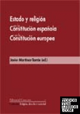 ESTADO Y RELIGIÓN EN LA CONSTITUCIÓN ESPAÑOLA Y EN LA CONSTITUCIÓN EUROPEA.