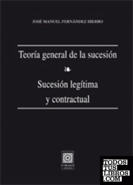 TEORÍA GENERAL DE LA SUCESIÓN. SUCESIÓN LEGÍTIMA Y CONTRACTUAL.